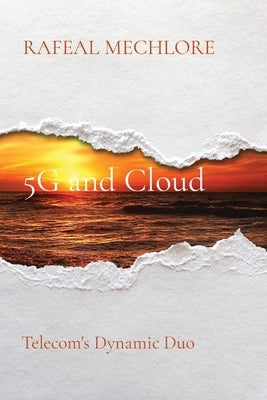5G and Cloud: Telecom's Dynamic Duo by Mechlore, Rafeal