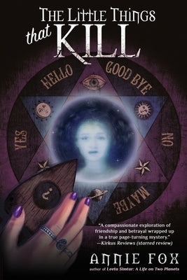 The Little Things That Kill: A Teen Friendship Afterlife Apology Tour by Fox, Annie