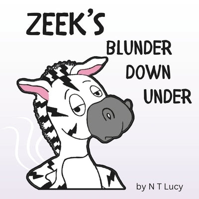 Zeek's Blunder Down Under by Lucy, N. T.