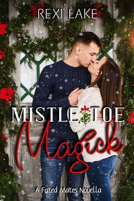 Mistletoe Magick by Lake, Rexi
