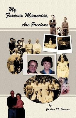 My Forever Memories, Are Precious by Broome, Jo Ann D.