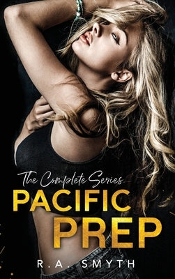 Pacific Prep: The Complete Series by Smyth, R. a.
