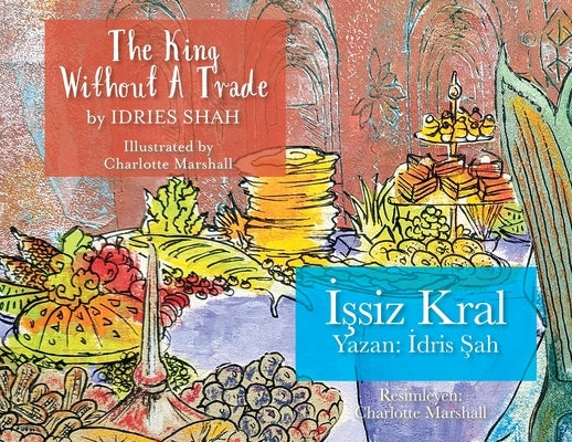 The King without a Trade / İşsiz Kral: Bilingual English-Turkish Edition / İngilizce-Türkçe İki Dilli Baskı by Shah, Idries
