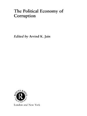 The Political Economy of Corruption by Jain, Arvind K.