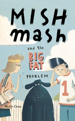 Mishmash and the Big Fat Problem by Cone, Molly