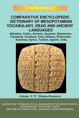 V15.Comparative Encyclopedic Dictionary of Mesopotamian Vocabulary Dead & Ancient Languages by De Lafayette, Maximillien