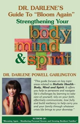 Dr. Darlene's Guide to "Bloom Again": Strengthening Your Body, Mind & Spirit by Garlington, Darlene Powell