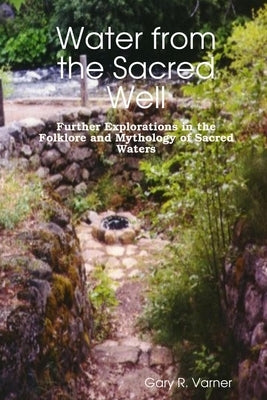 Water from the Sacred Well by Varner, Gary R.