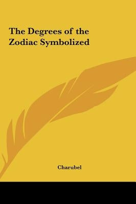 The Degrees of the Zodiac Symbolized by Charubel