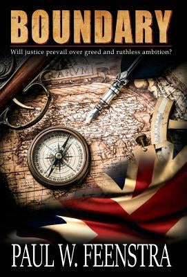 Boundary: A Novel of Colonial New Zealand's Founding Deception by Feenstra, Paul W.