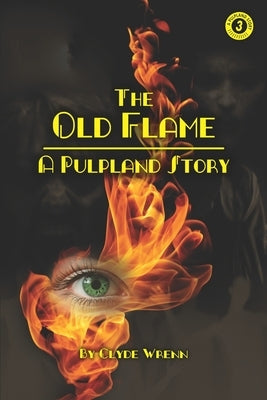 The Old Flame: A Pulpland Story by Wrenn, Clyde