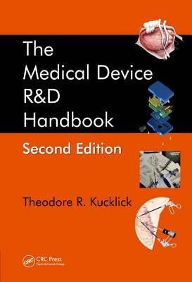 The Medical Device R&d Handbook by Kucklick, Theodore R.