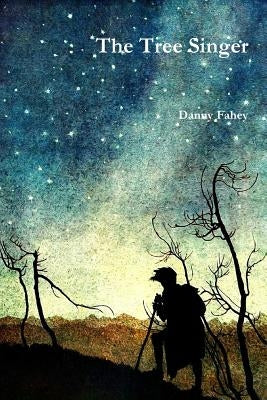 The Tree Singer by Fahey, Danny