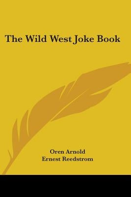 The Wild West Joke Book by Arnold, Oren