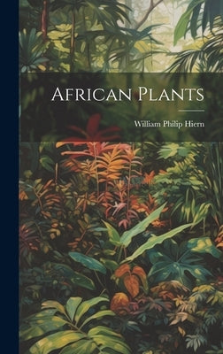 African Plants by Hiern, William Philip