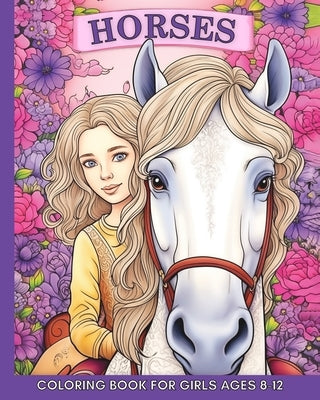 Horse Coloring Book for Girls Ages 8-12: 60 Cute and Easy Images to Color for Teens by Harrett, Marc