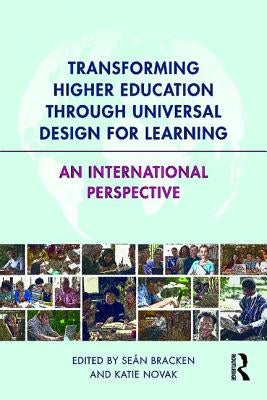 Transforming Higher Education Through Universal Design for Learning: An International Perspective by Bracken, SeÃ¡n