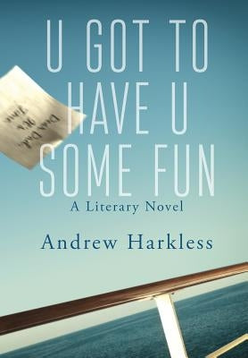 U Got to Have U Some Fun by Harkless, Andrew