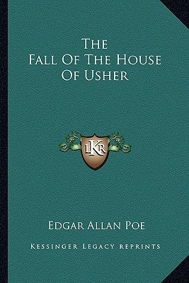 The Fall Of The House Of Usher by Poe, Edgar Allan