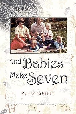 And Babies Make Seven by Koningkeelan, Valerie Joyce