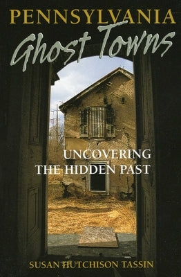 Pennsylvania Ghost Towns by Tassin, Susan Hutchison