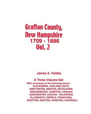 Grafton County, New Hampshire 1709 - 1886 Vol. 2 by Hobbs, James E.