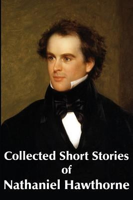 Collected Short Stories of Nathaniel Hawthorne by Hawthorne, Nathaniel