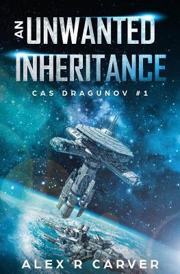 An Unwanted Inheritance by Carver, Alex R.