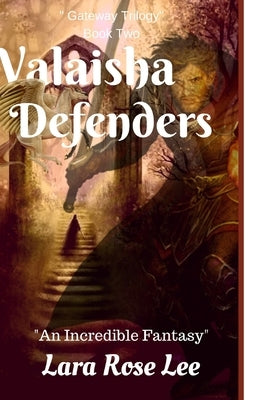 Valaisha Defenders: An Incredible Fantasy by Lee, Lara Rose
