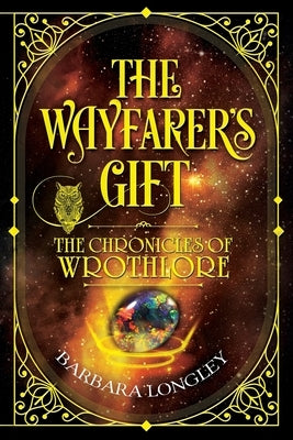 THE WAYFARER'S GIFT - The Chronicles of Wrothlore by Longley, Barbara