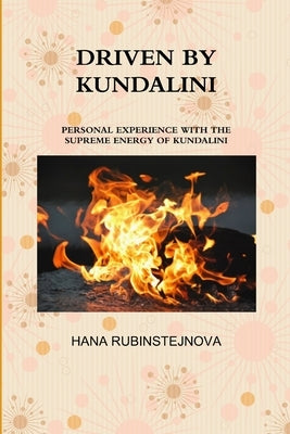 Driven by Kundalini by Rubinstejnova, Hana