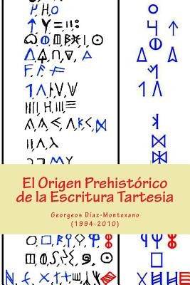 El Origen Prehistórico de la Escritura Tartesia: Ensayo epigráfico-lingüístico sobre el origen autóctono pre-fenicio de las antiguas escrituras de la by Sociedad EpigrÃ¡fica, Scientific Atlanto