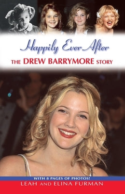 Happily Ever After: The Drew Barrymore Story by Furman, Leah