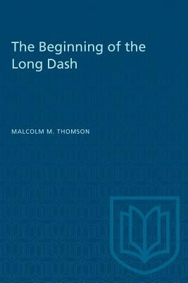 The Beginning of the Long Dash by Thomson, Malcolm M.