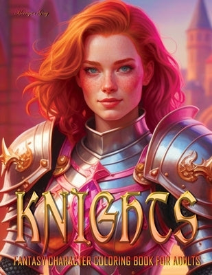 Knights: Fantasy Character Coloring Book for Adults by Gray, Morrigan