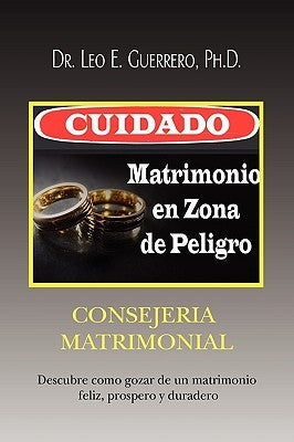 Cuidado: Matrimonio en Zona de Peligro by Guerrero, Leo E.