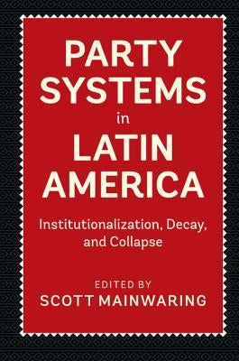 Party Systems in Latin America by Mainwaring, Scott