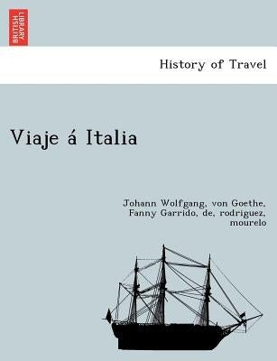 Viaje á Italia by Goethe, Johann Wolfgang Von