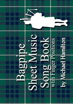 Bagpipe Sheet Music Song Book With Finger Positions by Hamilton, Michael