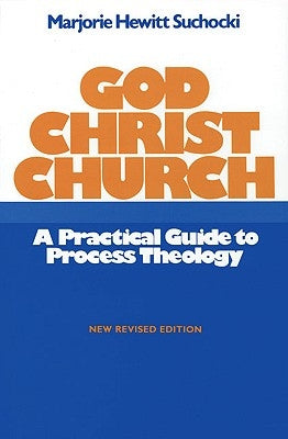 God Christ Church A Practical Guide to Process Theology by Hewitt Suchocki, Marjorie