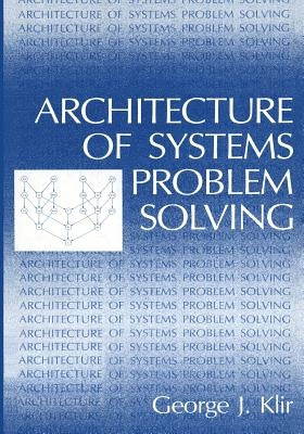 Architecture of Systems Problem Solving by Klir, George J.