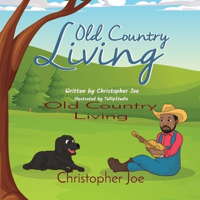 Old Country Living by Joe, Christopher