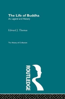 The Life of Buddha by Thomas, Edward J.