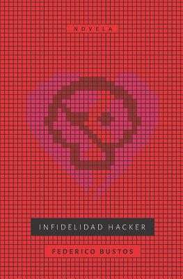 Infidelidad Hacker by Bustos Reyes, Federico