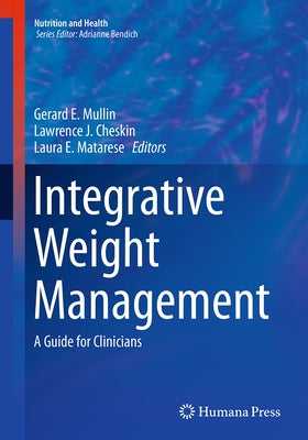 Integrative Weight Management: A Guide for Clinicians by Mullin, Gerard E.