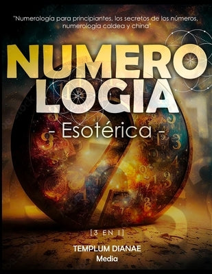 Numerología Esotérica: [3 en 1] Numerología para principiantes, los secretos de los números, numerología caldea y china by Media, Templum Dianae