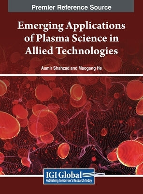Emerging Applications of Plasma Science in Allied Technologies by Shahzad, Aamir