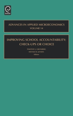 Improving School Accountability - Check-Ups or Choice by Gronberg, Timothy J.