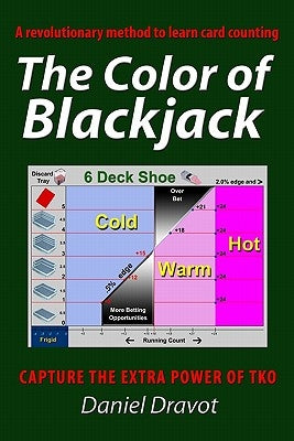 The Color Of Blackjack: A Revolutionary Method To Learn Card Counting by Dravot, Daniel
