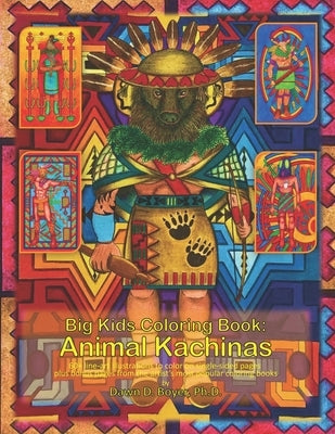 Big Kids Coloring Book: Animal Kachinas: 60+ line-art illustrations of Native American Indian Motifs and Kachina dolls with Animal Spirit Head by Boyer, Dawn D.